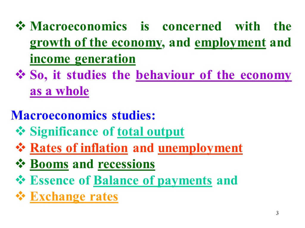 Macroeconomics is concerned with the growth of the economy, and employment and income generation